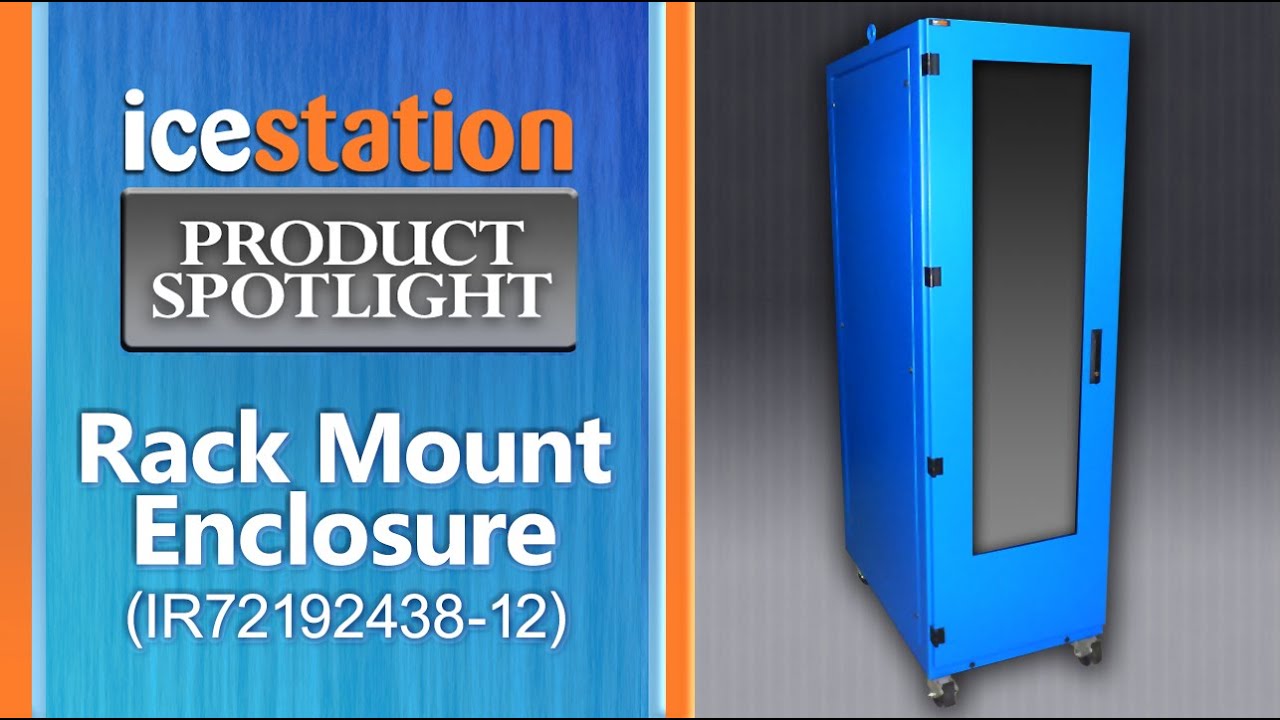 Watch Rack Mount Enclosure, IceStation Product Spotlight: IR72, ITSENCLOSURES