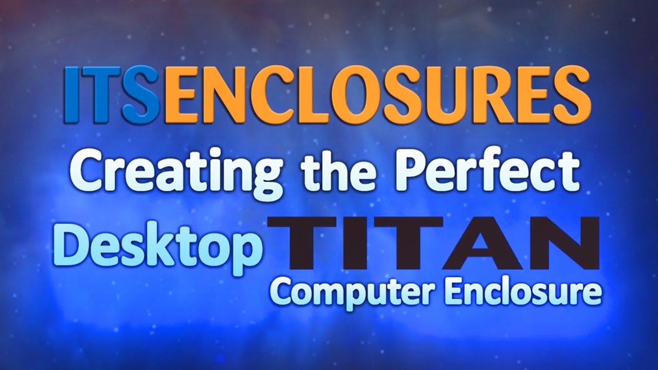 Watch Creating the Perfect Desktop TITAN Computer Enclosure VLOG, ITSENCLOSURES, IceStation