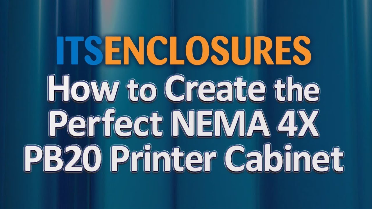 Watch How to Create the Perfect NEMA 4X PB20 Printer Cabinet, ITSENCLOSURES VLOG