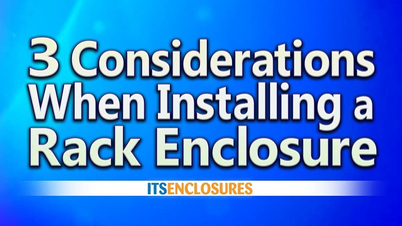 Watch 3 Considerations When Installing a Rack Enclosure VLOG