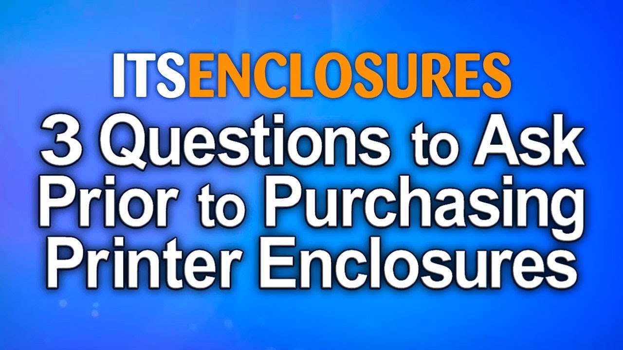 Watch 3 Questions to Ask Prior to Purchasing Zebra Printer Enclosures VLOG